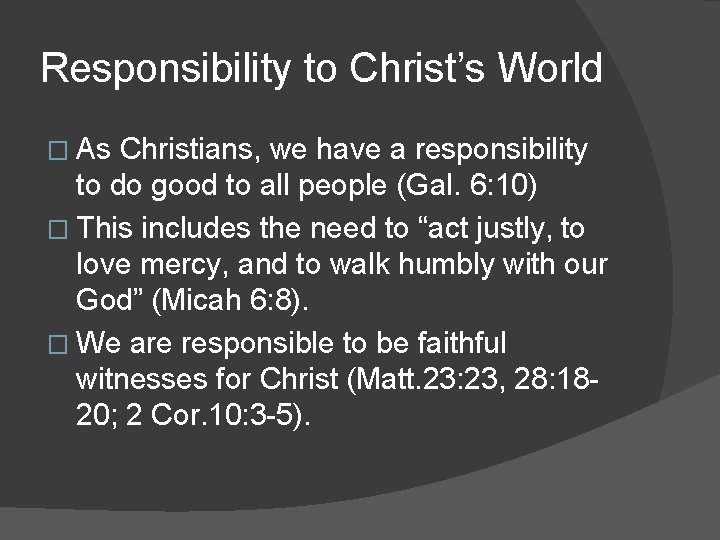 Responsibility to Christ’s World � As Christians, we have a responsibility to do good