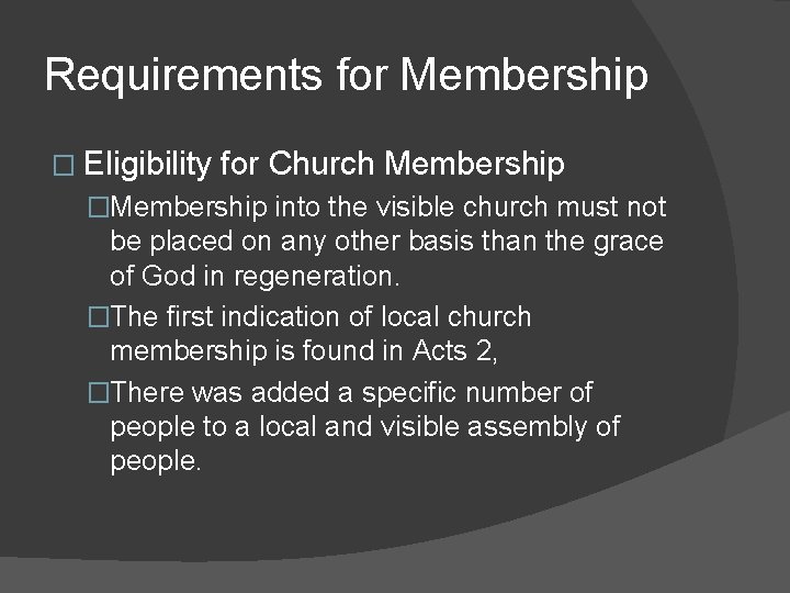 Requirements for Membership � Eligibility for Church Membership �Membership into the visible church must