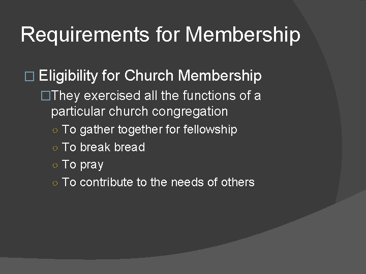 Requirements for Membership � Eligibility for Church Membership �They exercised all the functions of