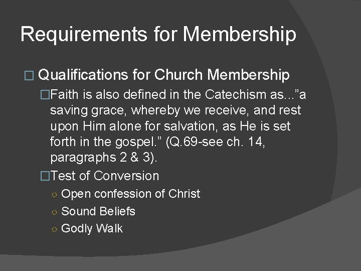 Requirements for Membership � Qualifications for Church Membership �Faith is also defined in the