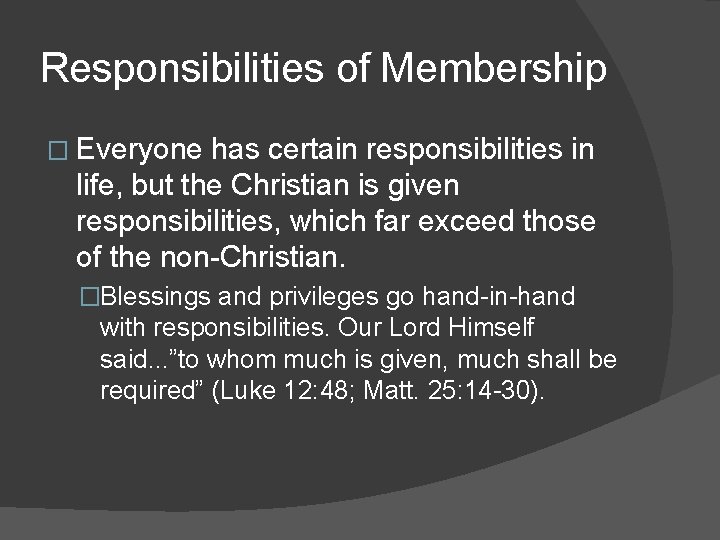 Responsibilities of Membership � Everyone has certain responsibilities in life, but the Christian is