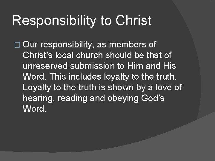 Responsibility to Christ � Our responsibility, as members of Christ’s local church should be