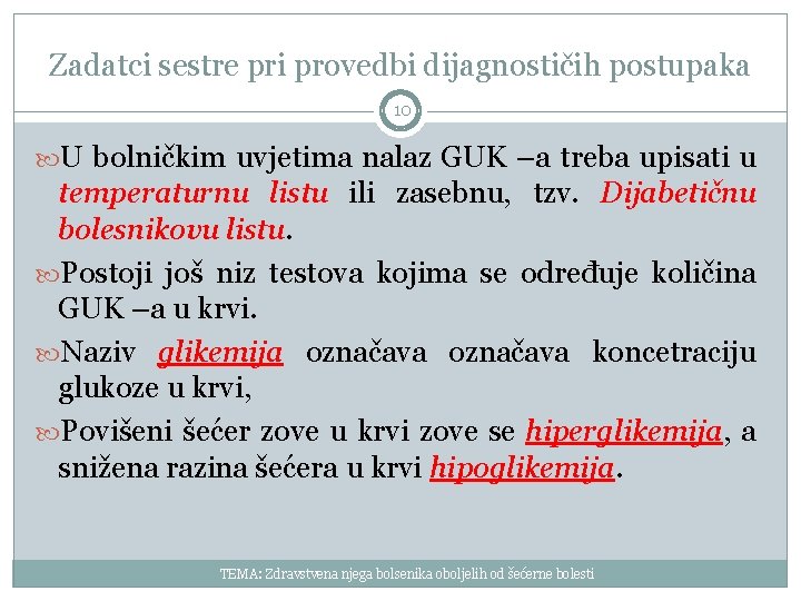Zadatci sestre pri provedbi dijagnostičih postupaka 10 U bolničkim uvjetima nalaz GUK –a treba