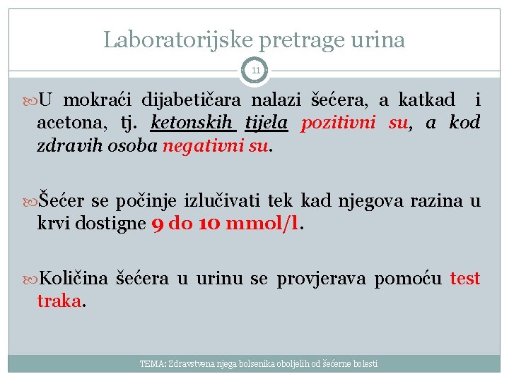 Laboratorijske pretrage urina 11 U mokraći dijabetičara nalazi šećera, a katkad i acetona, tj.