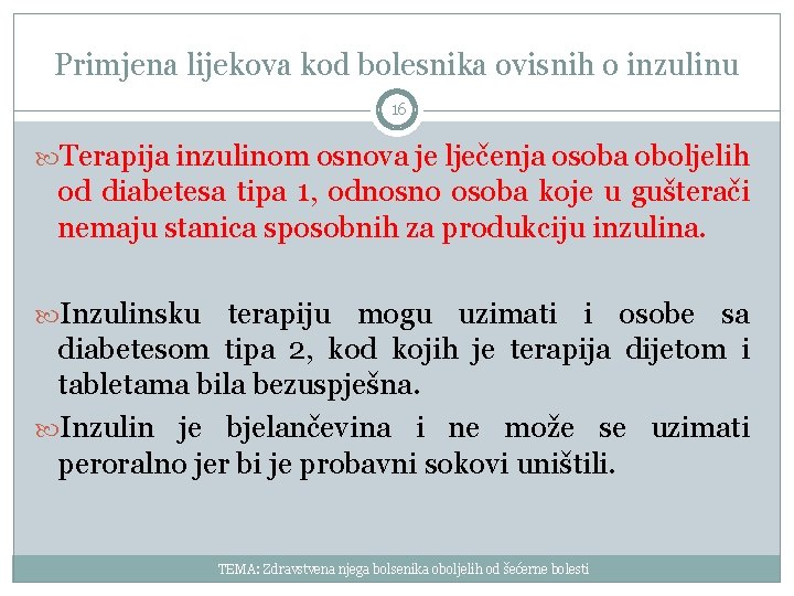 Primjena lijekova kod bolesnika ovisnih o inzulinu 16 Terapija inzulinom osnova je lječenja osoba