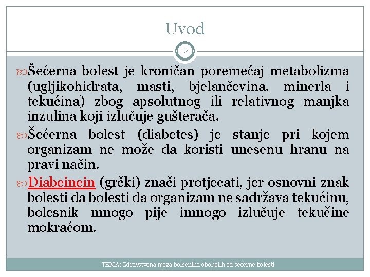 Uvod 2 Šećerna bolest je kroničan poremećaj metabolizma (ugljikohidrata, masti, bjelančevina, minerla i tekućina)