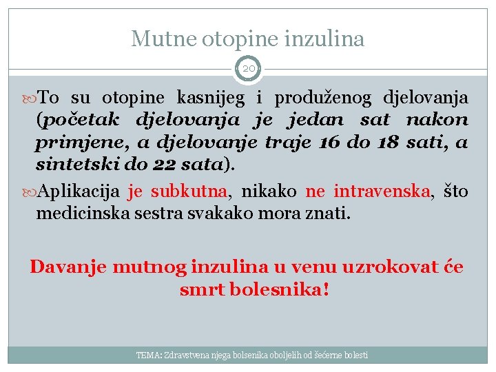 Mutne otopine inzulina 20 To su otopine kasnijeg i produženog djelovanja (početak djelovanja je
