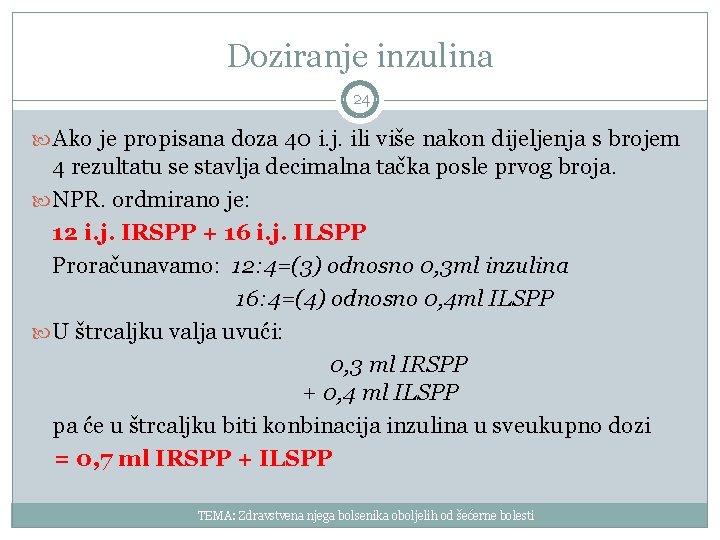 Doziranje inzulina 24 Ako je propisana doza 40 i. j. ili više nakon dijeljenja