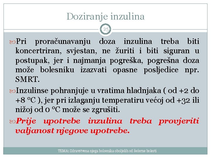 Doziranje inzulina 25 Pri proračunavanju doza inzulina treba biti koncertriran, svjestan, ne žuriti i