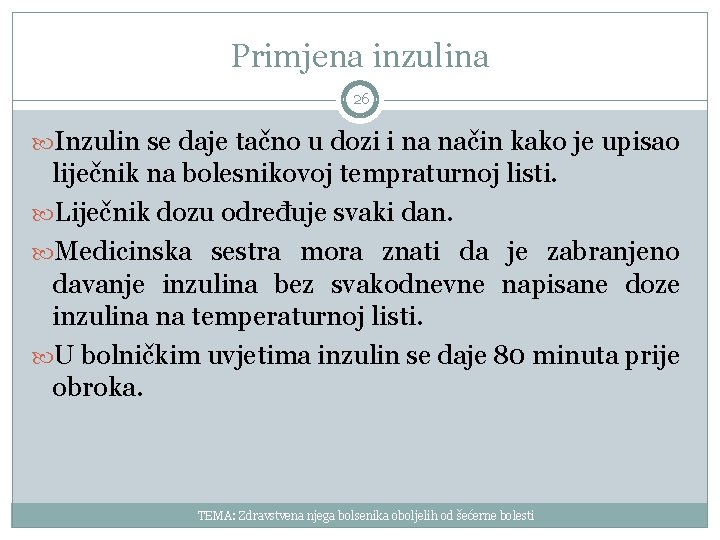 Primjena inzulina 26 Inzulin se daje tačno u dozi i na način kako je