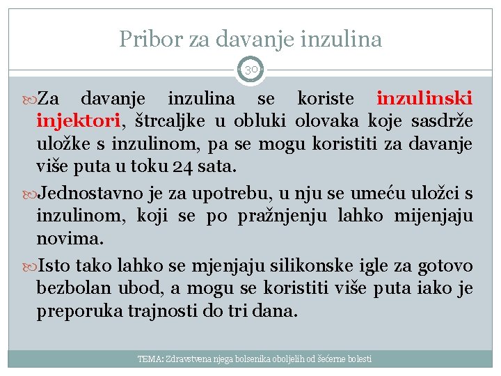 Pribor za davanje inzulina 30 Za davanje inzulina se koriste inzulinski injektori, štrcaljke u