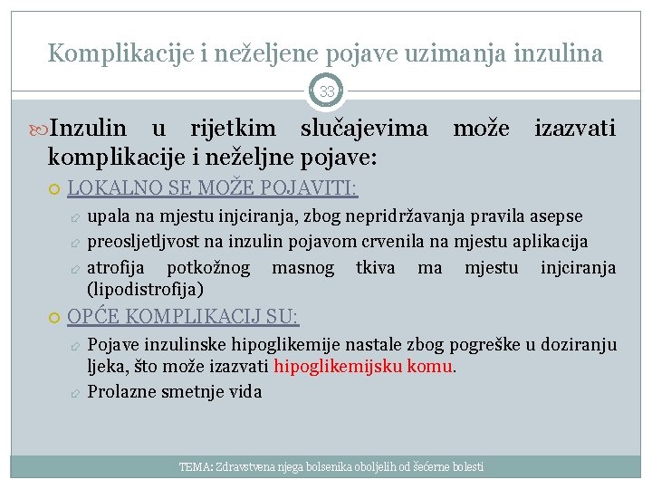 Komplikacije i neželjene pojave uzimanja inzulina 33 Inzulin u rijetkim slučajevima komplikacije i neželjne