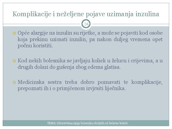 Komplikacije i neželjene pojave uzimanja inzulina 34 Opće alargije na inzulin su rijetke, a