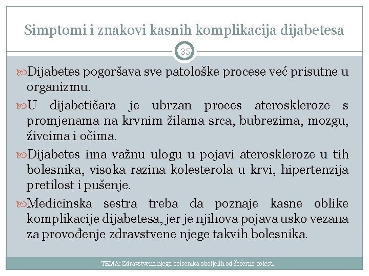 Simptomi i znakovi kasnih komplikacija dijabetesa 35 Dijabetes pogoršava sve patološke procese već prisutne