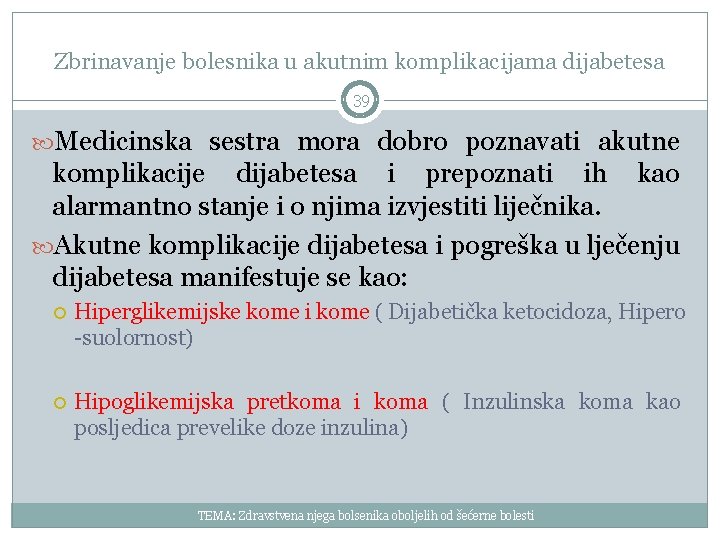 Zbrinavanje bolesnika u akutnim komplikacijama dijabetesa 39 Medicinska sestra mora dobro poznavati akutne komplikacije