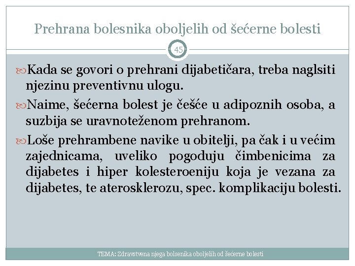 Prehrana bolesnika oboljelih od šećerne bolesti 45 Kada se govori o prehrani dijabetičara, treba