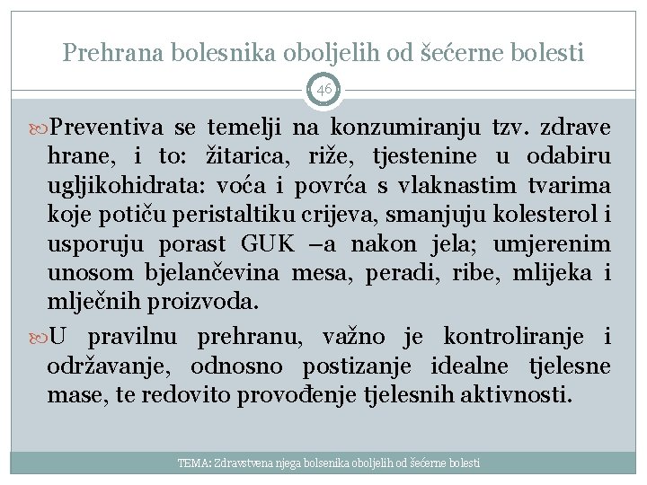 Prehrana bolesnika oboljelih od šećerne bolesti 46 Preventiva se temelji na konzumiranju tzv. zdrave