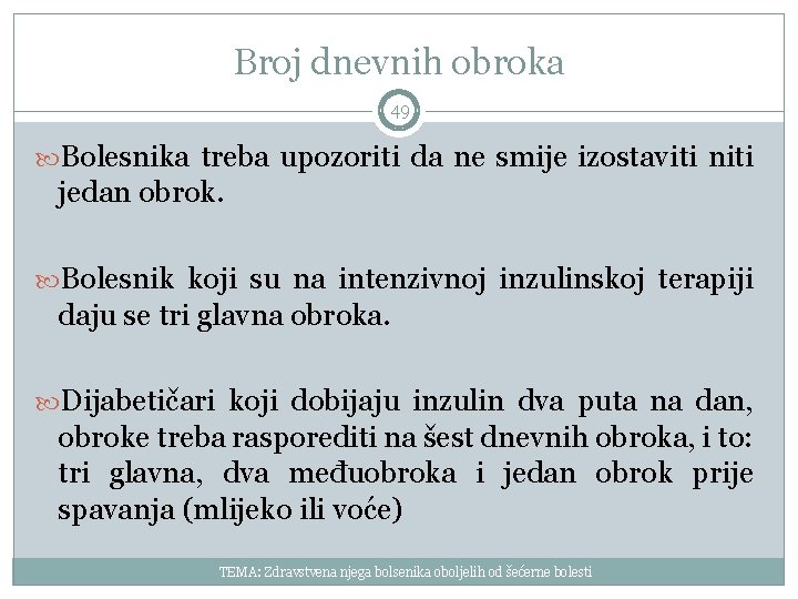 Broj dnevnih obroka 49 Bolesnika treba upozoriti da ne smije izostaviti niti jedan obrok.