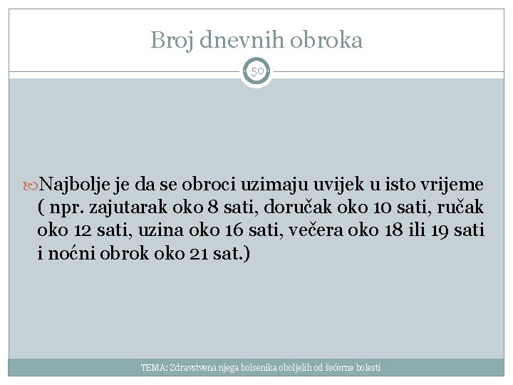 Broj dnevnih obroka 50 Najbolje je da se obroci uzimaju uvijek u isto vrijeme