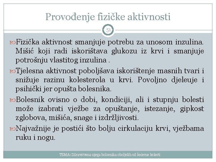 Provođenje fizičke aktivnosti 51 Fizička aktivnost smanjuje potrebu za unosom inzulina. Mišić koji radi