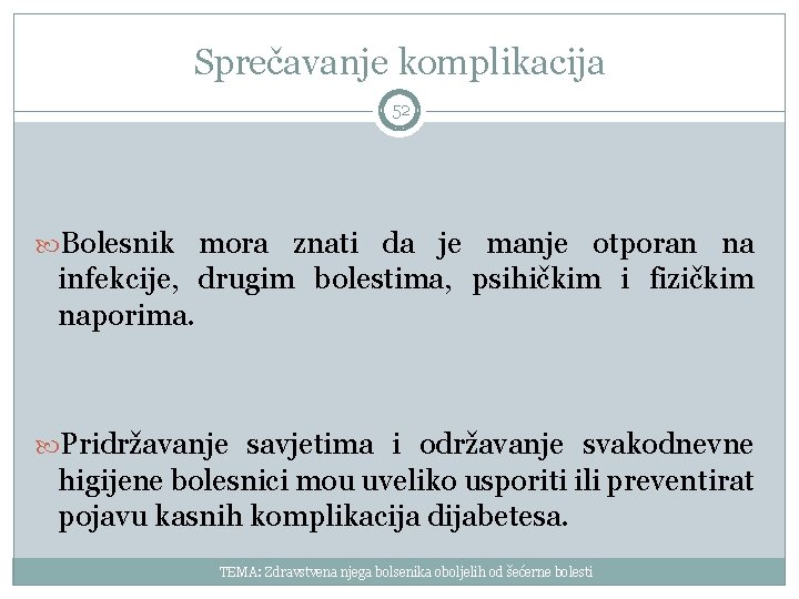 Sprečavanje komplikacija 52 Bolesnik mora znati da je manje otporan na infekcije, drugim bolestima,