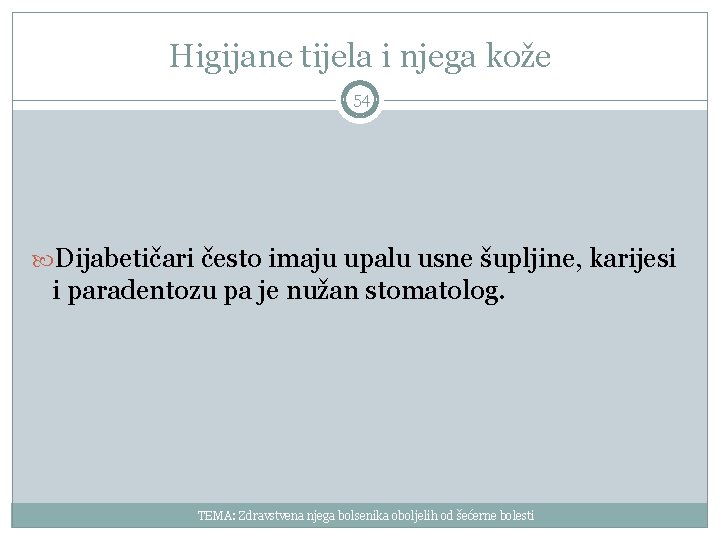 Higijane tijela i njega kože 54 Dijabetičari često imaju upalu usne šupljine, karijesi i