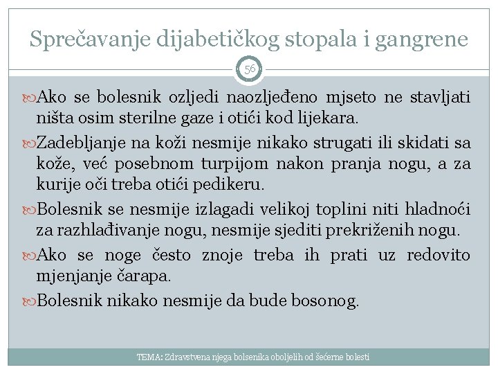 Sprečavanje dijabetičkog stopala i gangrene 56 Ako se bolesnik ozljedi naozljeđeno mjseto ne stavljati