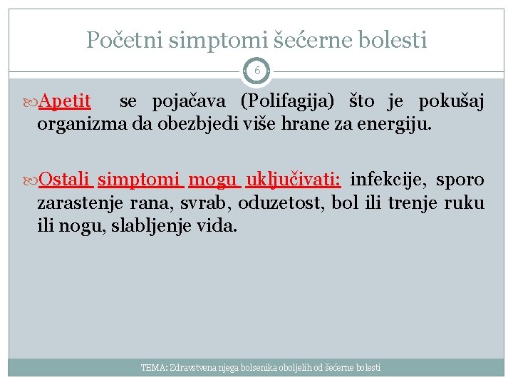 Početni simptomi šećerne bolesti 6 Apetit se pojačava (Polifagija) što je pokušaj organizma da