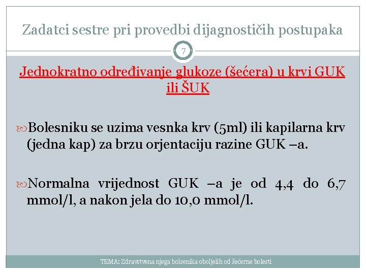 Zadatci sestre pri provedbi dijagnostičih postupaka 7 Jednokratno određivanje glukoze (šećera) u krvi GUK