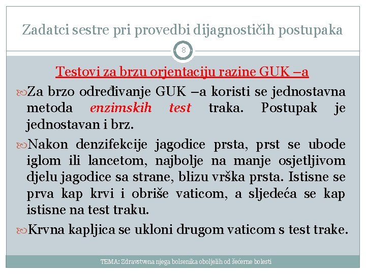 Zadatci sestre pri provedbi dijagnostičih postupaka 8 Testovi za brzu orjentaciju razine GUK –a