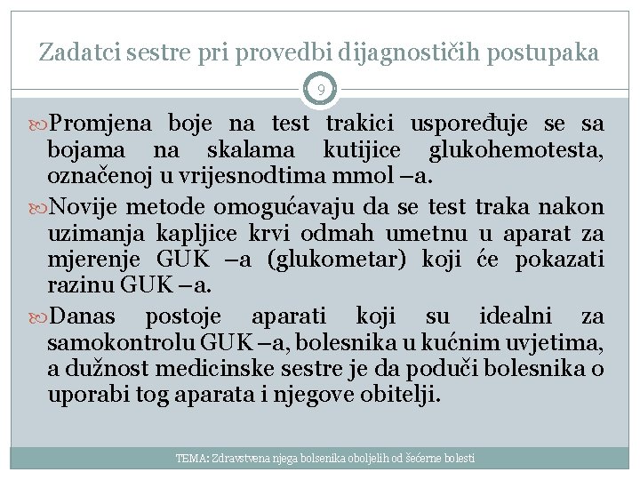 Zadatci sestre pri provedbi dijagnostičih postupaka 9 Promjena boje na test trakici uspoređuje se