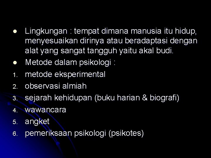 l l 1. 2. 3. 4. 5. 6. Lingkungan : tempat dimana manusia itu