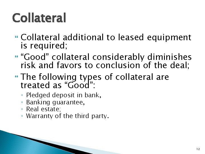 Collateral additional to leased equipment is required; “Good” collateral considerably diminishes risk and favors