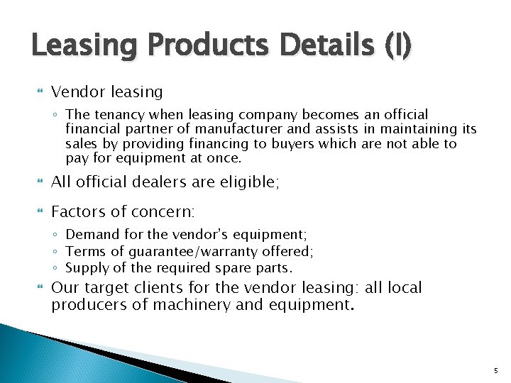 Leasing Products Details (I) Vendor leasing ◦ The tenancy when leasing company becomes an