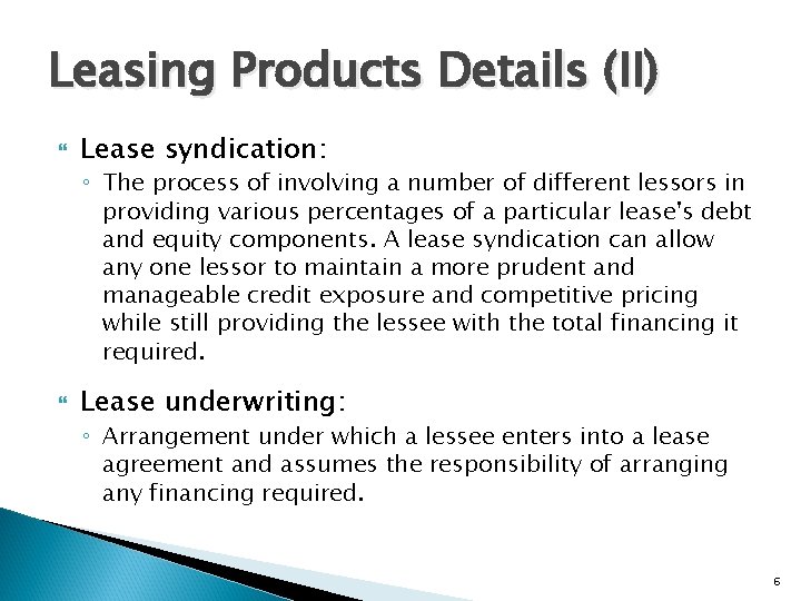 Leasing Products Details (II) Lease syndication: ◦ The process of involving a number of