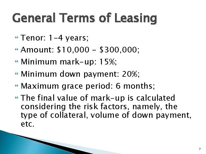 General Terms of Leasing Tenor: 1 -4 years; Amount: $10, 000 - $300, 000;