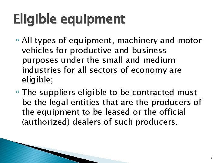 Eligible equipment All types of equipment, machinery and motor vehicles for productive and business