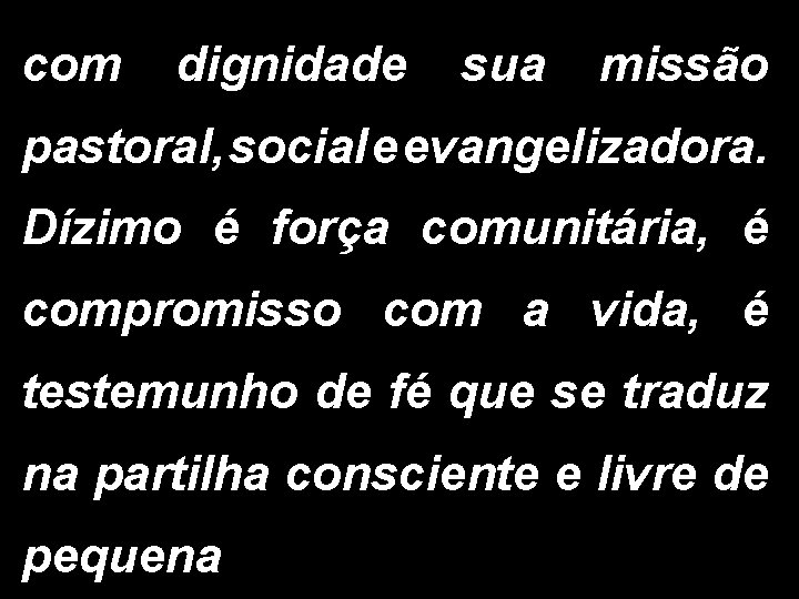 com dignidade sua missão pastoral, social e evangelizadora. Dízimo é força comunitária, é compromisso