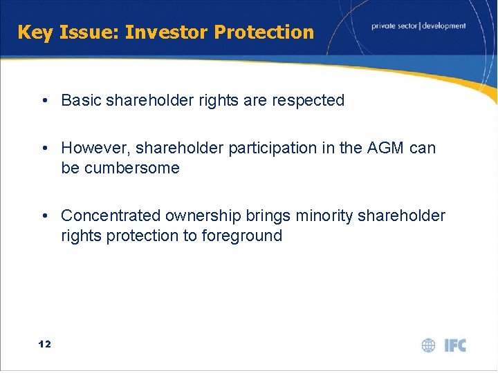 Key Issue: Investor Protection • Basic shareholder rights are respected • However, shareholder participation