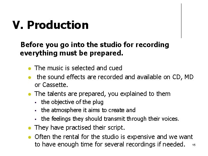 V. Production Before you go into the studio for recording everything must be prepared.