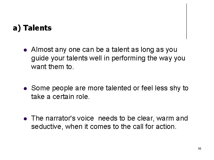 a) Talents Almost any one can be a talent as long as you guide