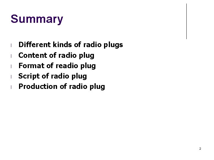 Summary l l l Different kinds of radio plugs Content of radio plug Format
