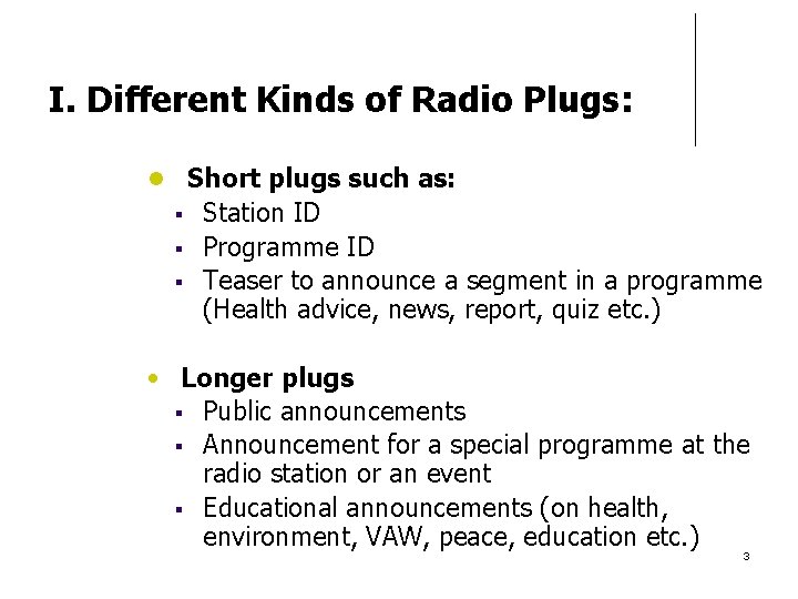 I. Different Kinds of Radio Plugs: Short plugs such as: Station ID Programme ID