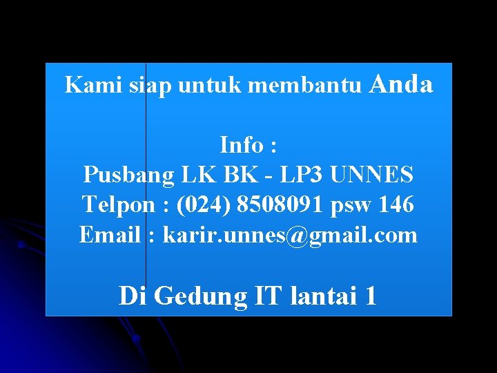 Kami siap untuk membantu Anda Info : Pusbang LK BK - LP 3 UNNES