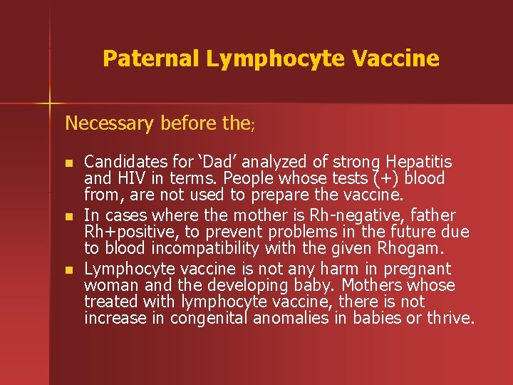 Paternal Lymphocyte Vaccine Necessary before the; n n n Candidates for ‘Dad’ analyzed of