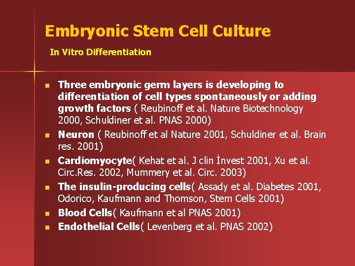 Embryonic Stem Cell Culture In Vitro Differentiation n n n Three embryonic germ layers