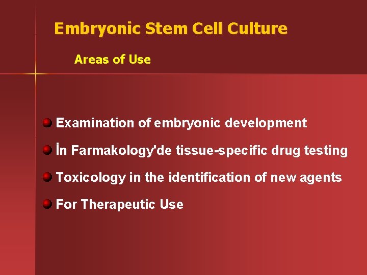 Embryonic Stem Cell Culture Areas of Use Examination of embryonic development İn Farmakology'de tissue-specific