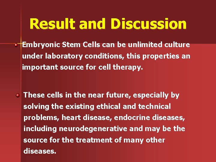 Result and Discussion Embryonic Stem Cells can be unlimited culture under laboratory conditions, this