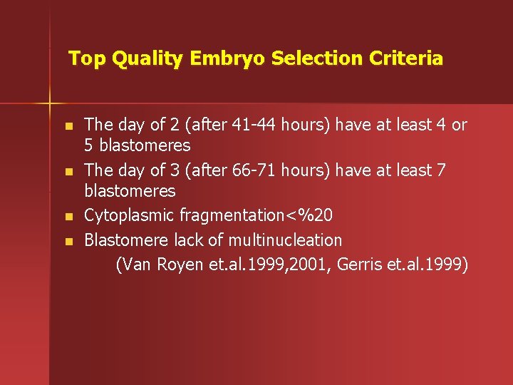 Top Quality Embryo Selection Criteria n n The day of 2 (after 41 -44