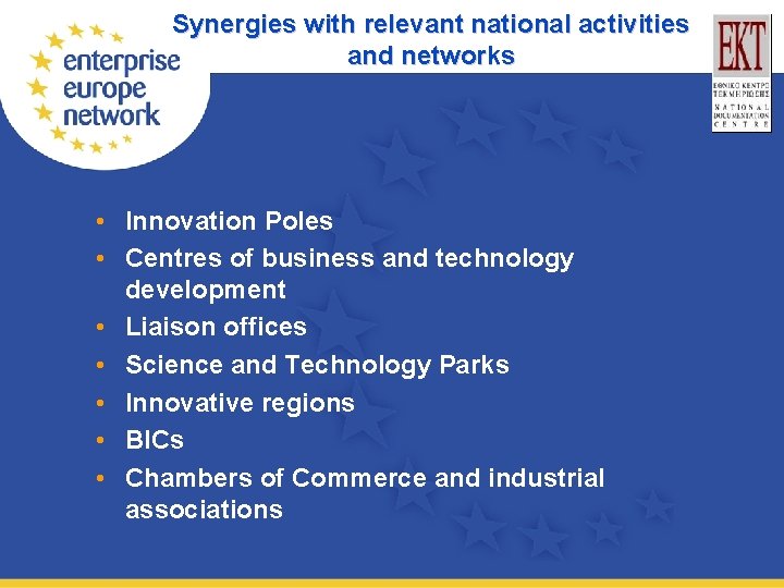 Synergies with relevant national activities and networks • Innovation Poles • Centres of business